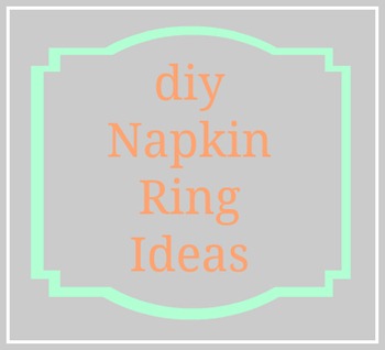 Napkin Ring Tutorial Round-up